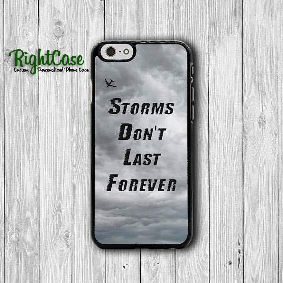 Storm Don't Last Forever Quote Iphone 6 Cases Iphone 6 Plus, Iphone 5s, Iphone 5 Case, Iphone 5c Case, Iphone 4s Case, Iphone 4 Boss